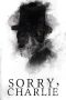 Nonton Film Sorry, Charlie (2023) Terbaru Nonton Film Sorry, Charlie (2023) Terbaru
